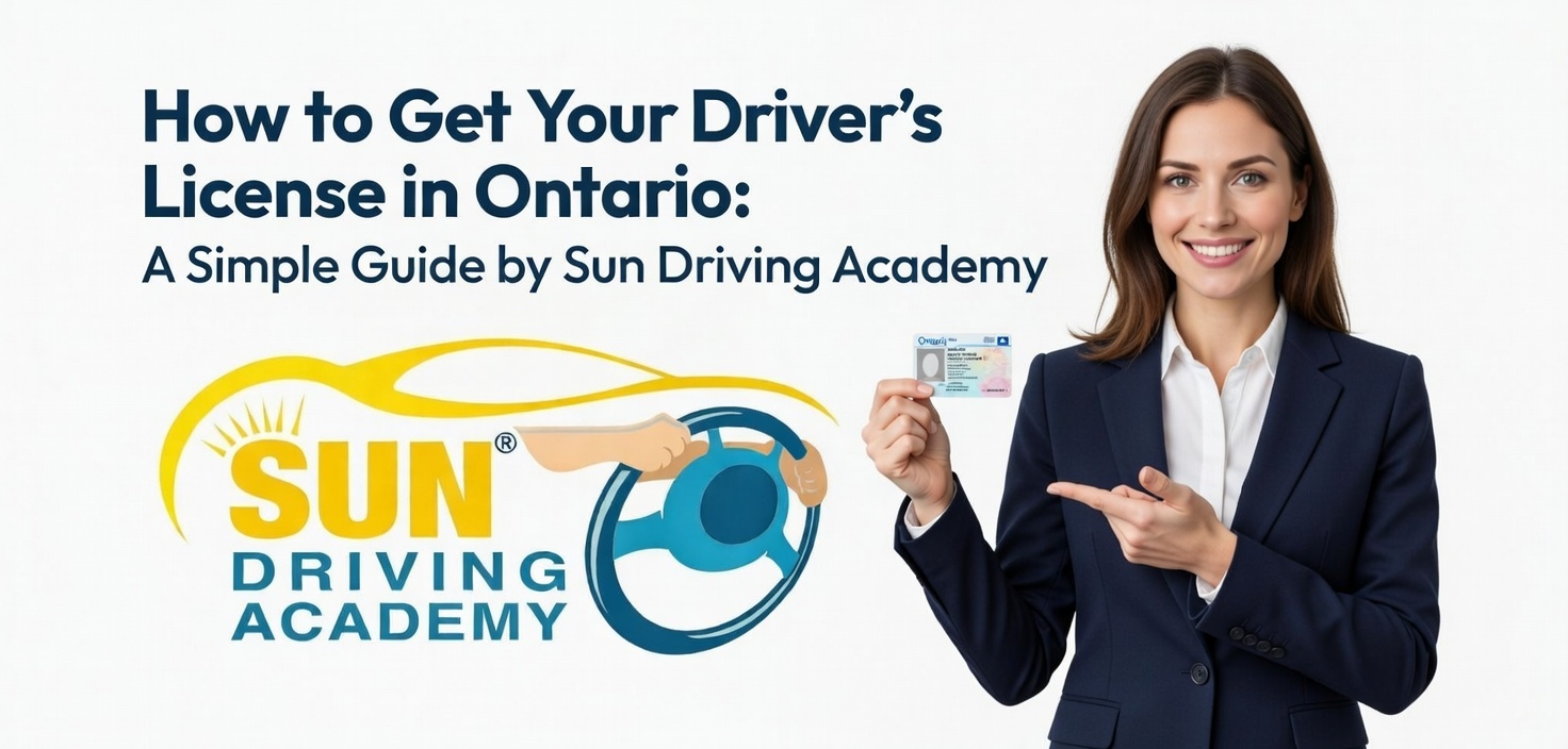 You are currently viewing How to Get Your Driver’s License in Ontario: A Simple Guide by Sun Driving Academy